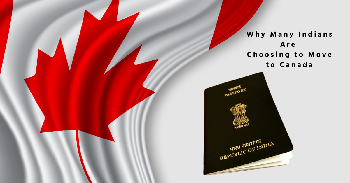 You are currently viewing Why Many Indians Are Choosing to Move to Canada