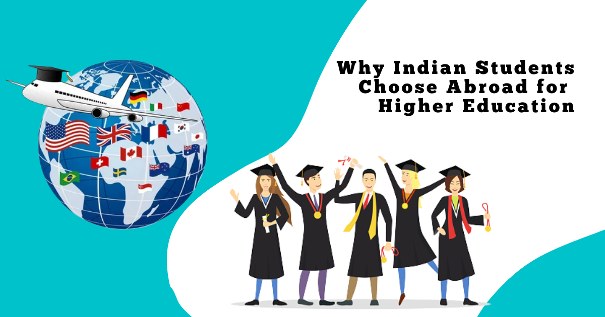 You are currently viewing Why Indian Students Choose Abroad for Higher Education