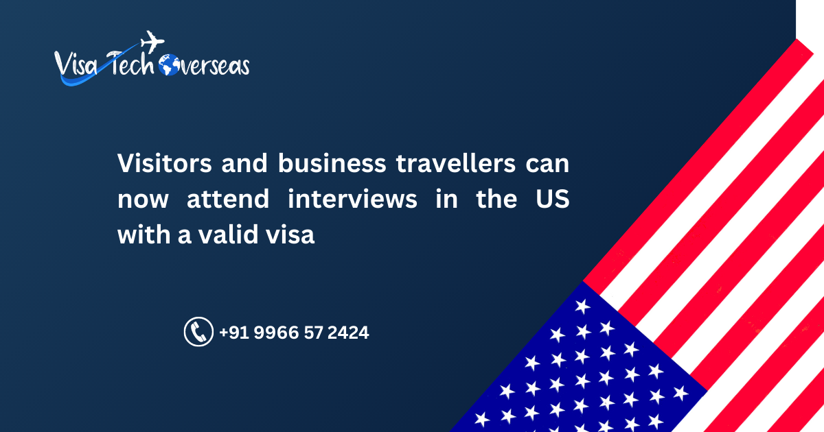 You are currently viewing Visitors and business travellers can now attend interviews in the US with a valid visa